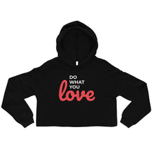 Load image into Gallery viewer, Do What you Love Crop Hoodie