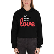 Load image into Gallery viewer, Do What you Love Crop Hoodie