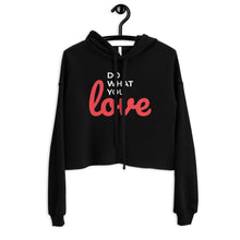Load image into Gallery viewer, Do What you Love Crop Hoodie