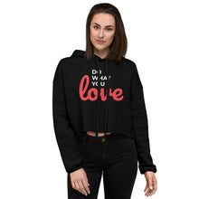 Load image into Gallery viewer, Do What you Love Crop Hoodie