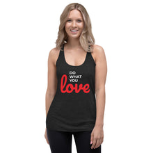 Load image into Gallery viewer, Do What you Love Women's Racerback Tank