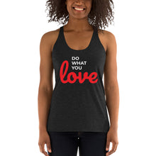 Load image into Gallery viewer, Do What you Love Women's Racerback Tank