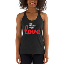 Load image into Gallery viewer, Do What you Love Women&#39;s Racerback Tank
